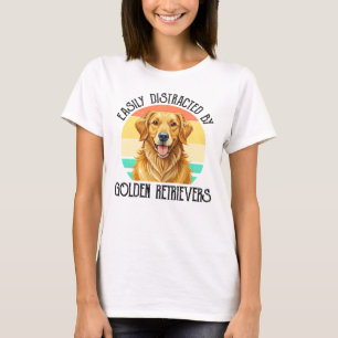 Easily Distracted By Golden Retrievers T-Shirt