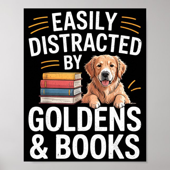 Easily Distracted By Goldens &amp; Books - Golden  Poster (Front)