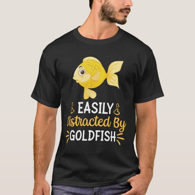 Easily Distracted By Goldfish T-Shirt (Front)