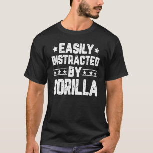 Easily Distracted By Gorilla   Animal Gorilla T-Shirt