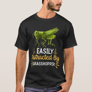 Easily Distracted By grasshopper T-Shirt