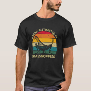 Easily Distracted By Grasshoppers, Cute Grasshoppe T-Shirt