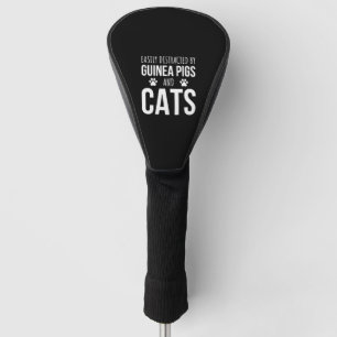 Easily Distracted By Guinea Pigs And Cats Golf Head Cover