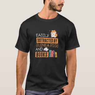 Easily Distracted By Guinea Pigs Cavy Owner Book T-Shirt