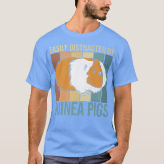 Easily distracted by guinea pigs Design for a Guin T-Shirt