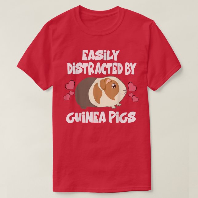 Easily Distracted By Guinea Pigs Pet Owner  T-Shirt (Design Front)