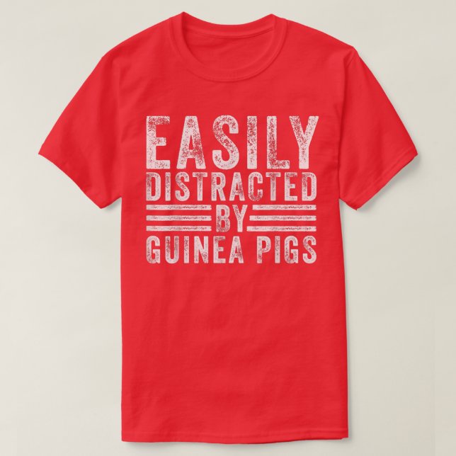 Easily Distracted By Guinea Pigs Piggie Lover Funn T-Shirt (Design Front)