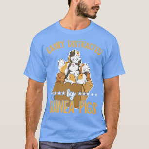 Easily distracted by guinea pigs Quote for a Guine T-Shirt
