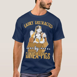 Easily Distracted By Guinea Pigs Quote For A Guine T-Shirt