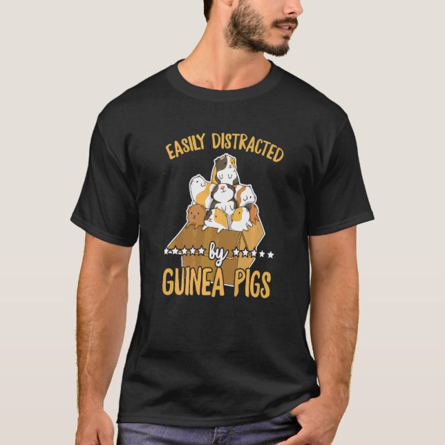 Easily Distracted By Guinea Pigs Quote For A Guine T-Shirt (Front)