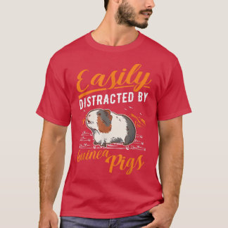Easily distracted by Guinea Pigs T-Shirt