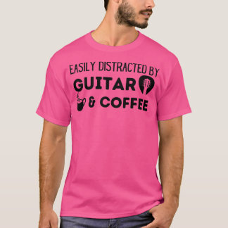 Easily Distracted By Guitar and Coffee T-Shirt