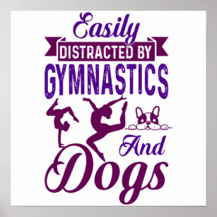 Easily Distracted By Gymnastics and Dogs Poster