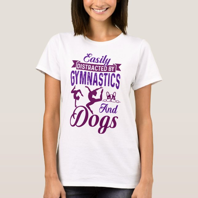 Easily Distracted By Gymnastics and Dogs T-Shirt (Front)