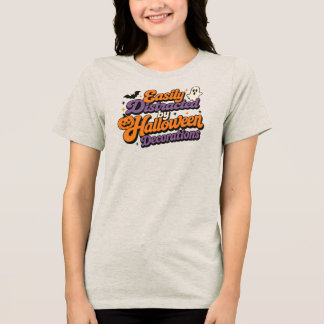 Easily Distracted by Halloween Decorations Tri-Blend Shirt