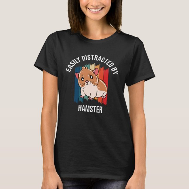 Easily Distracted By Hamster T-Shirt (Front)