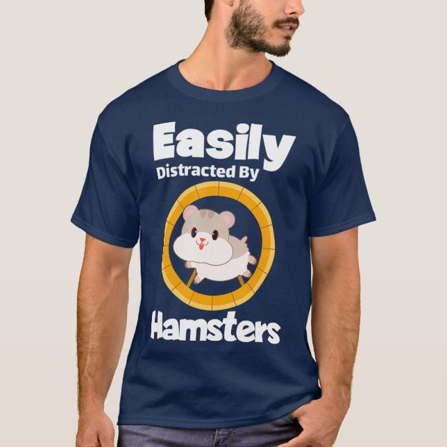 Easily Distracted By Hamsters Gift Hamster T-Shirt (Front)