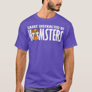 Easily Distracted By Hamsters Hamster Owner T-Shirt