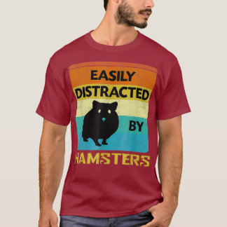 Easily Distracted By Hamsters T-Shirt