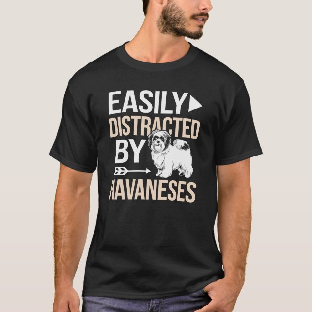 Easily Distracted By Havaneses T-Shirt (Front)