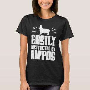 Easily Distracted By Hippos Saying Hippopotamus Hi T-Shirt