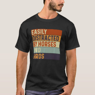 Easily distracted by Horses and Birds, Horses Love T-Shirt