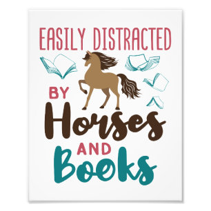 Easily Distracted by Horses and Books Photo Print