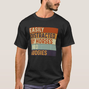 Easily distracted by Horses and budgies, Horses Lo T-Shirt