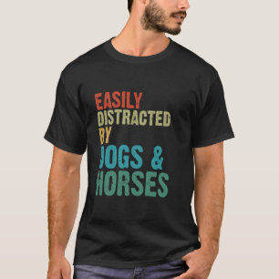 Easily Distracted by Horses Dogs - Horse Rider & D T-Shirt