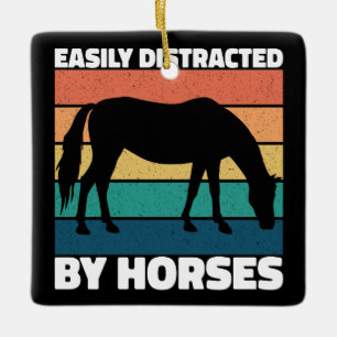 Easily Distracted By Horses Lovers Cute Pony Funny Ceramic Ornament