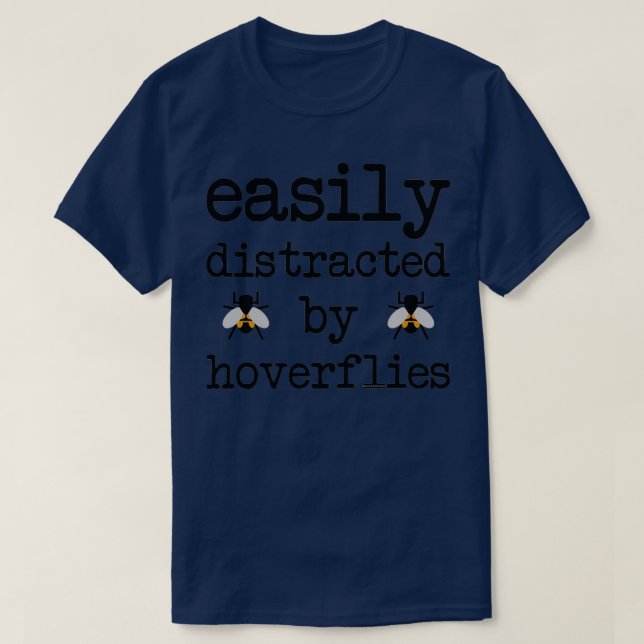 Easily distracted by hoverflies T-Shirt (Design Front)