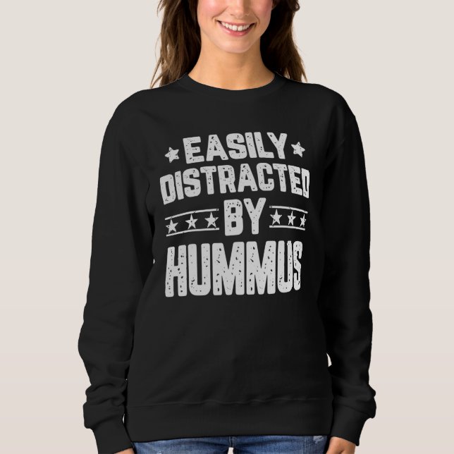 Easily Distracted By Hummus  Hummus Sweatshirt (Front)