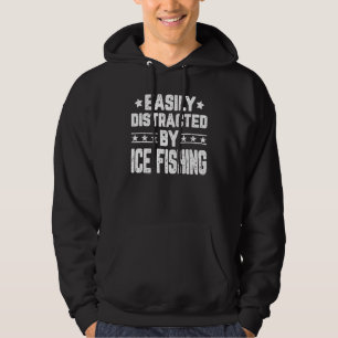 Easily Distracted By Ice Fishing Ice Fishkeeper F Hoodie