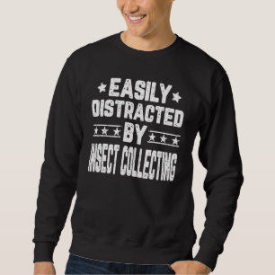 Easily Distracted By Insect Collecting Collector Sweatshirt