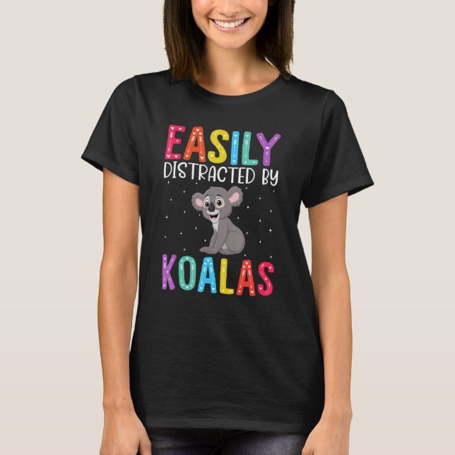 Easily Distracted By Koalas  Koala T-Shirt (Front)