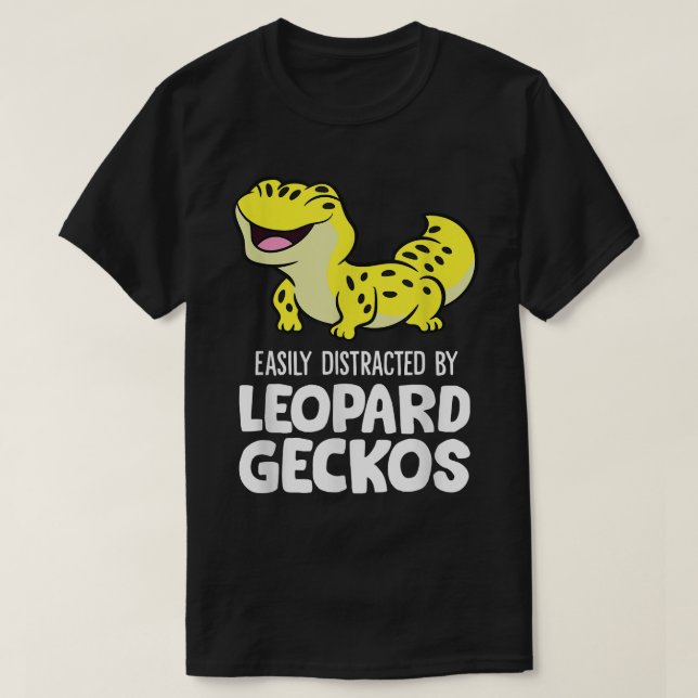 Easily Distracted By Leopard Geckos  T-Shirt (Design Front)