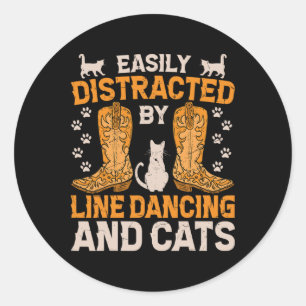Easily Distracted By Line Dancing And Cats  Classic Round Sticker
