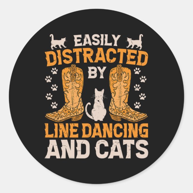 Easily Distracted By Line Dancing And Cats  Classic Round Sticker (Front)