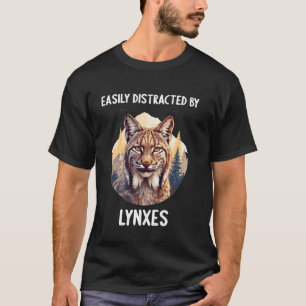 Easily distracted by Lynxes Lynx T-Shirt