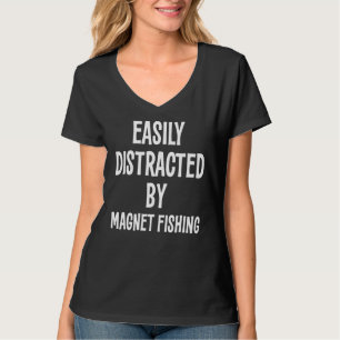 Easily Distracted By Magnet Fishing T-Shirt
