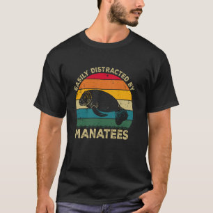 Easily Distracted By Manatees, Funny Cute Manatee T-Shirt