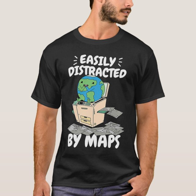 Easily Distracted By Maps Geography Teacher  2 T-Shirt (Front)