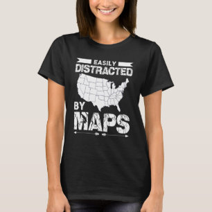 Easily Distracted By Maps Geography Teacher Map 3 T-Shirt