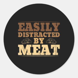 Easily Distracted By Meat Funny Bbq  Classic Round Sticker