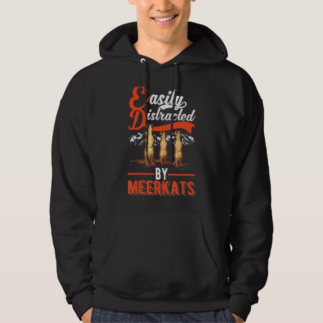 Easily Distracted By Meerkats Hoodie (Front)