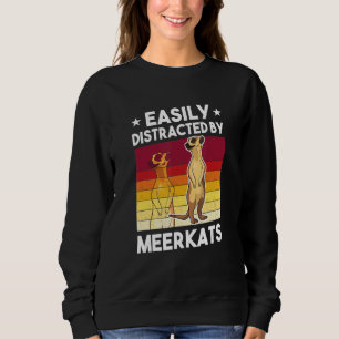 Easily Distracted By Meerkats Sweatshirt
