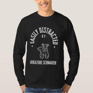 Easily Distracted by miniature schnauzer , funny p T-Shirt
