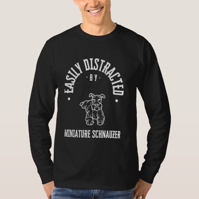Easily Distracted by miniature schnauzer , funny p T-Shirt (Front)
