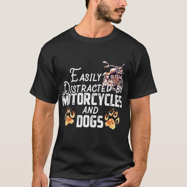 Easily Distracted By Motorcycles And Dogs Tshirt (Front)
