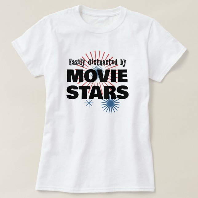 Easily Distracted by … movie stars. T-Shirt (Design Front)